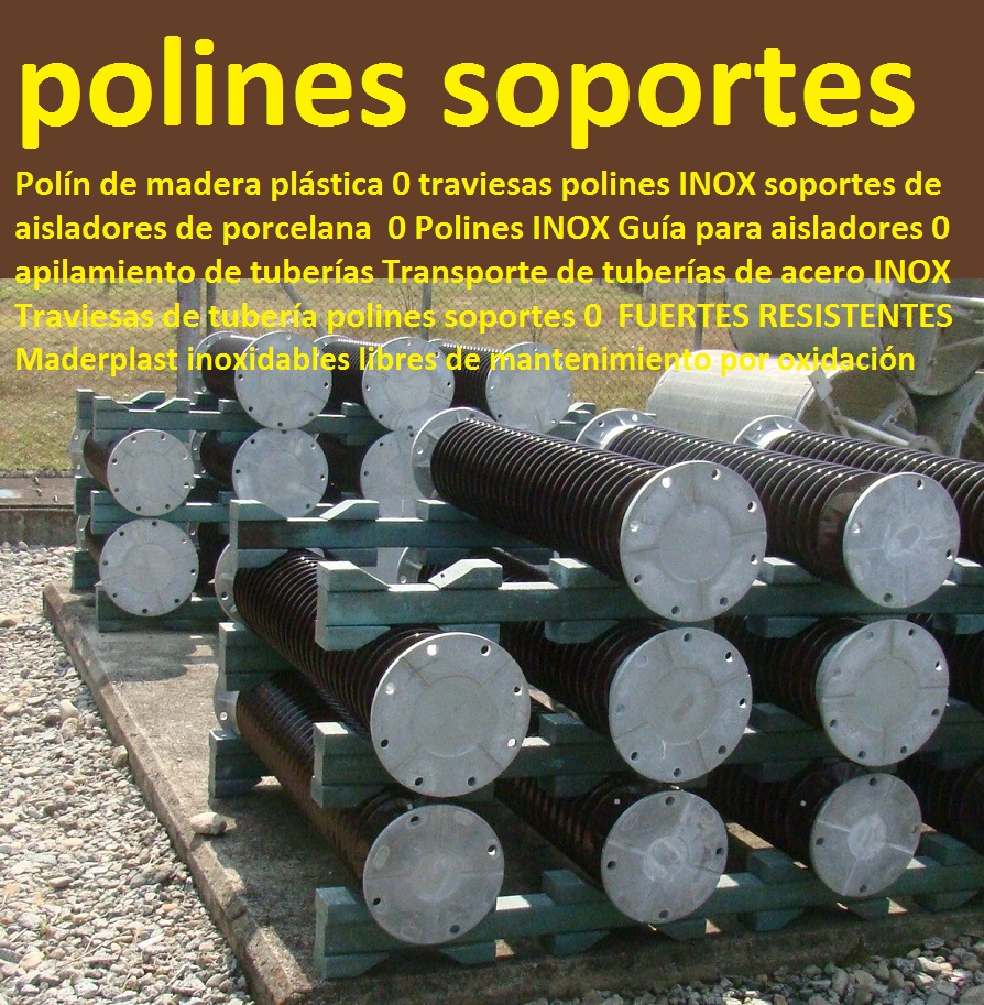 Polín de madera plástica 0 traviesas polines soportes de aisladores de porcelana  0 Polines Guía para aisladores 0 apilamiento de tuberías Transporte de tuberías de acero Traviesas de tubería polines soportes 0 Polín de madera plástica 0 traviesas polines soportes de aisladores de porcelana  0 Polines Guía para aisladores 0 apilamiento de tuberías Transporte de tuberías de acero Traviesas de tubería polines soportes 0